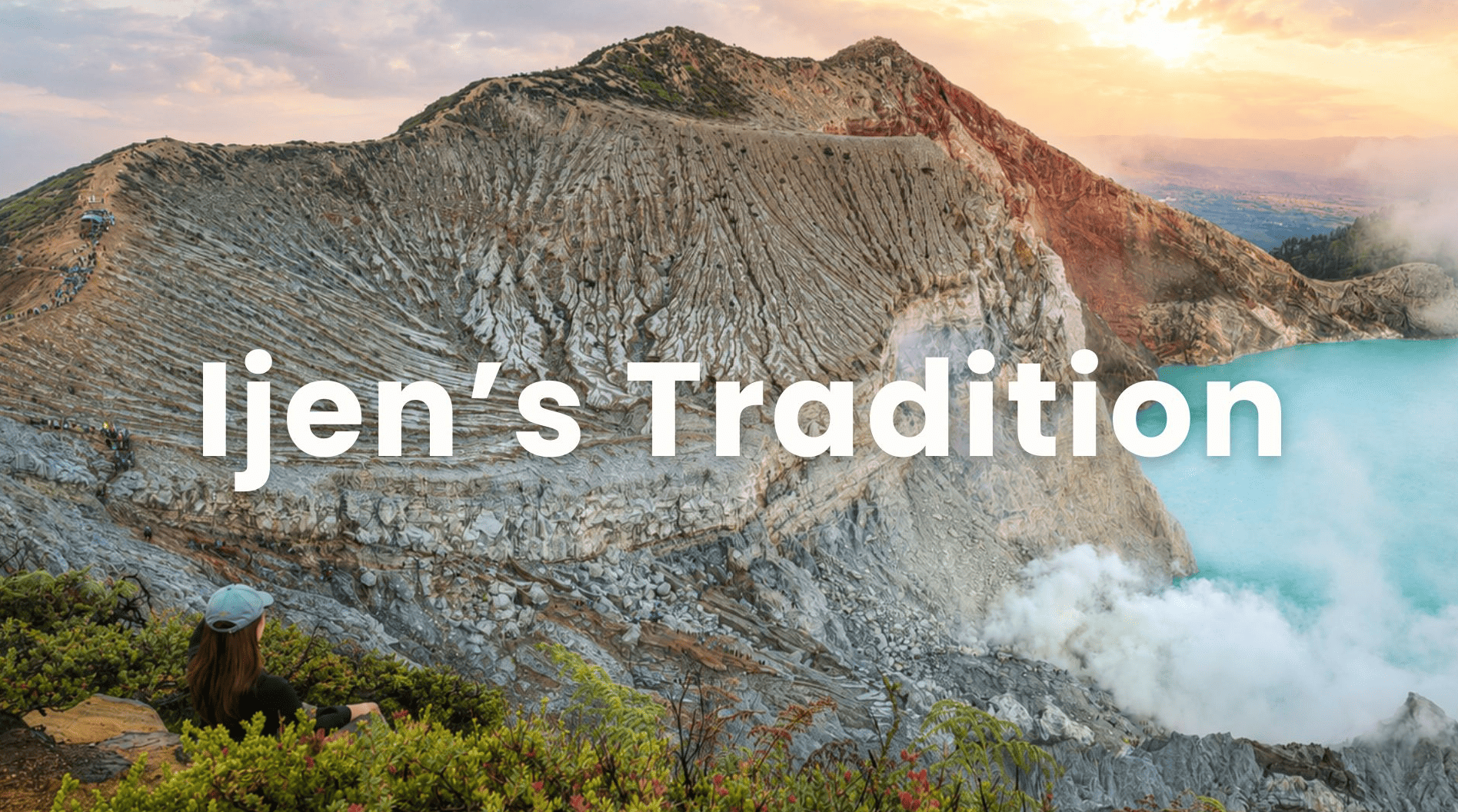 Ijen Rijig, the reason for Ijen Crater's closure